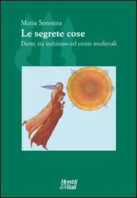 Le segrete cose. Dante tra induismo ed eresie Medievale Scelto Dai Clienti