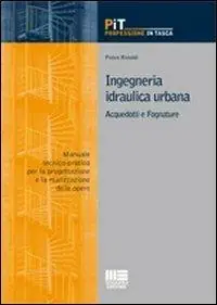 Prezzo Di Fabbrica Ingegneria idraulica urbana. Acquedotti e fognature. Manuale-tecnico pratico per la progettazione e la realizzazione delle opere