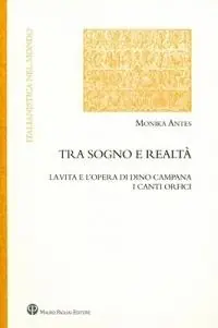 Ultima Occasione Tra sogno e realtà. La vita e l‘opera di Dino Campana. I canti orfici