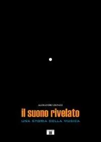Il suono rivelato. Una storia della musica Compra Adesso