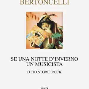 Se una notte d‘inverno un musicista. Otto storie rock Offerta Del Giorno
