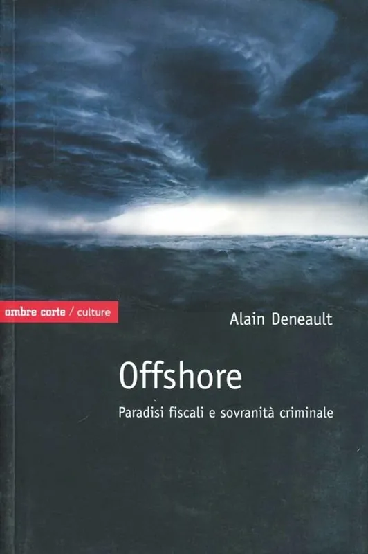 Ultimissimo Modello Offshore. Paradisi fiscali e sovranità criminale