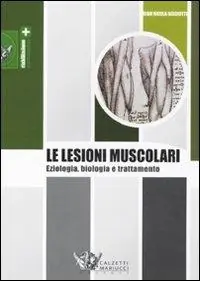 Consegna Rapida Le lesioni muscolari. Eziologia, biologia e trattamento