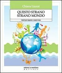 Questo strano strano mondo. Giochi per imparare a improvvisare Esclusivo