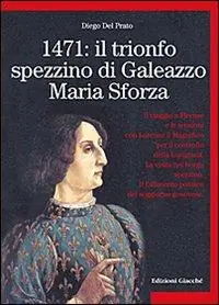 Miglior Prezzo 1471 il trionfo spezzino di Galeazzo Maria Sforza