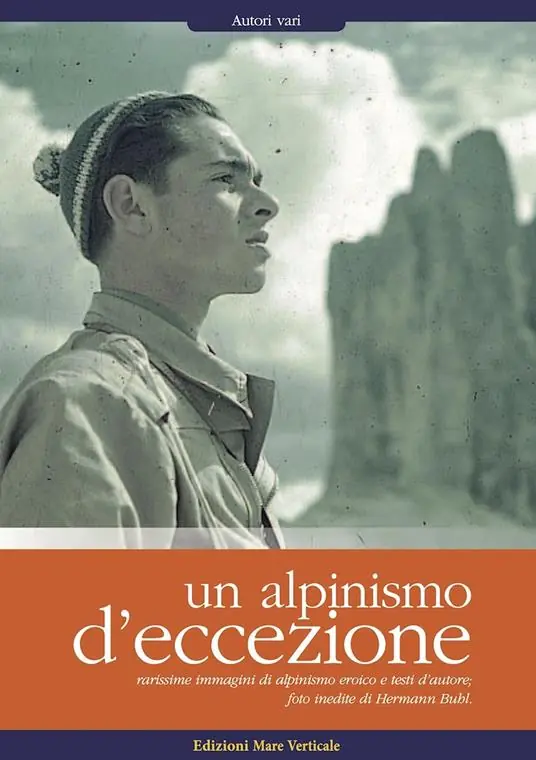 Compra Adesso Un alpinismo d‘eccezione. Rarissime immagini di alpinismo eroico e testi d‘autore. Foto inedite di Hermann Buhl. Ediz. illustrata