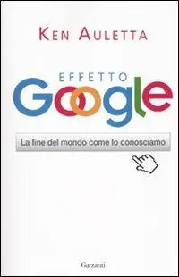 Effetto Google. La fine del mondo come lo conosciamo Prezzo Ridotto