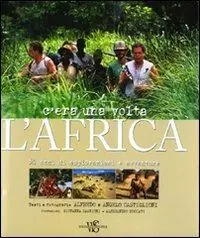 C‘era una volta l‘Africa. 50 anni di esplorazioni e avventure. Ediz. illustrata Compra Oggi Stesso