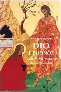 Dio è buono. Il mistero dell‘Uomo-Dio Spedito Oggi