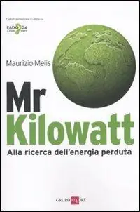 Spedizione Espresso Mr Kilowatt. Alla ricerca dell‘energia perduta