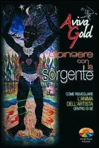Compra Adesso Dipingere con la sorgente, come risvegliare l‘anima dell‘artista dentro di sé