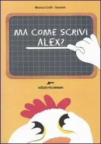 Ma come scrivi Alex? Ediz. illustrata Prezzo Scontato