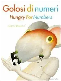 Golosi di numeri-Hungry for numbers. Ediz. bilingue Scelto Dai Clienti