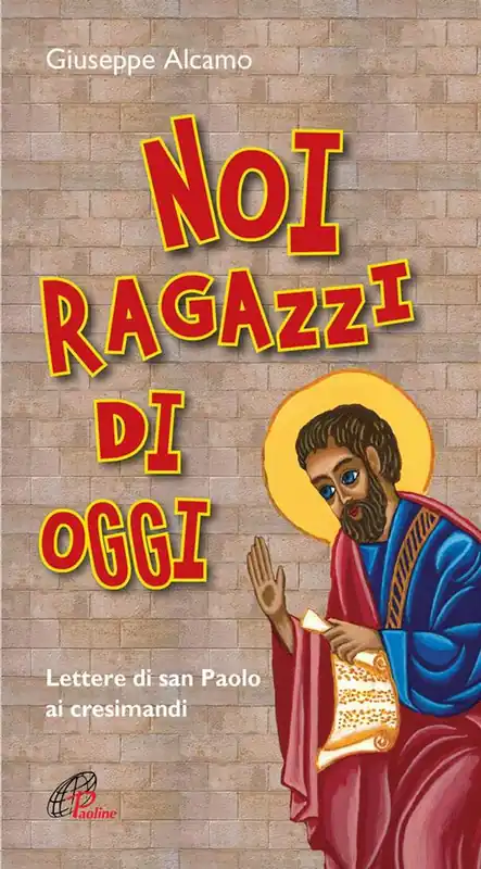 Noi ragazzi di oggi. Lettere di San Paolo ai cresimandi. Ediz. plastificata Più Venduto