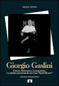 Non Perdere Giorgio Gaslini. L‘uomo, l‘interprete, il compositore. La musica raccontata da una voce «fuori dal coro»