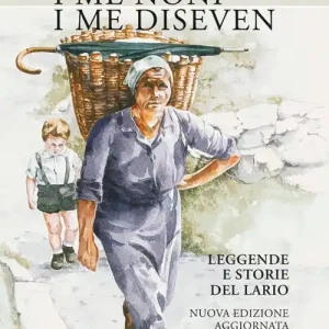 Subito Disponibile I mè noni i me diseven. Leggende e storie dell‘alto Lario e dintorni