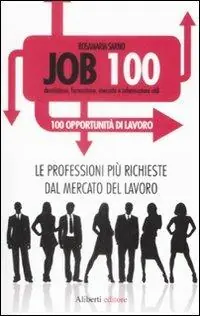 Ultimissimo Modello Job 100. Le professioni più richieste dal mercato del lavoro
