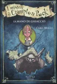 Offerta Lampo La mano di ghiaccio. I misteri di Campton Rock