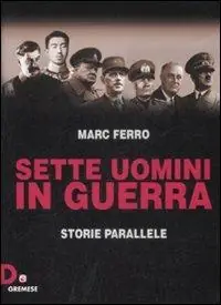 Sette uomini in guerra. Storie parallele Scelto Dai Clienti