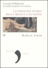 La favolosa storia delle «Mille e una notte». I racconti di Shahrazad tra realtà, scoperta e invenzione Scelto Dai Clienti