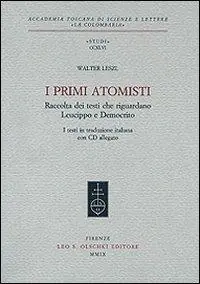 Affare I primi atomisti. Raccolta dei testi che riguardano Leucippo e Democrito. Con CD-ROM