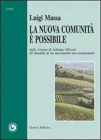 La nuova comunità è possibile. Dalla visione di Adriano Olivetti all‘attualità di un movimento neo-comunitario Occasione Imperdibile