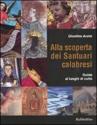 Scelto Dai Clienti Alla scoperta dei santuari calabresi. Guida ai luoghi di culto