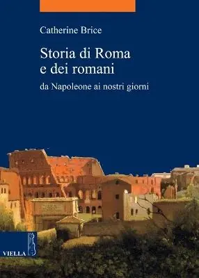 Storia di Roma e dei romani. Da Napoleone ai nostri giorni Promozione Esclusiva