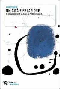 Unicità e relazione. Intersoggettività, genesi e io puro in Husserl Di Tendenza