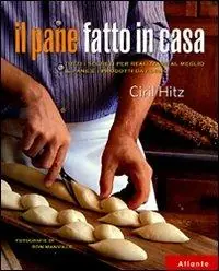 Economico Il pane fatto in casa. Tutti i segreti per realizzare al meglio il pane e i prodotti da forno