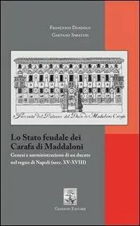 Lo Stato feudale dei Carafa di Maddaloni. Genesi e amministrazione di un ducato nel Regno di Napoli (sec. XV-XVIII) Miglior Prezzo
