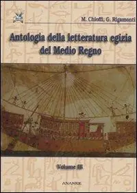Antologia della letteratura egizia del Medio Regno. Vol. 3 Solo Oggi