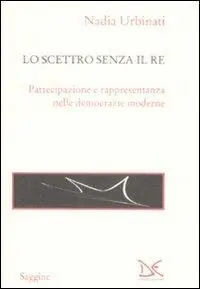 Lo scettro senza il re. Partecipazione e rappresentanza nelle democrazie moderne Soddisfatti O Rimborsati