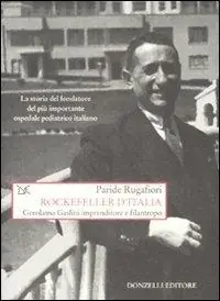 Spedito Oggi Rockefeller d‘Italia. Gerolamo Gaslini imprenditore e filantropo