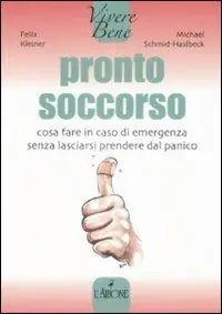 Pronto soccorso. Cosa fare in caso di emergenza senza lasciarsi prendere dal panico Prezzo Di Fabbrica