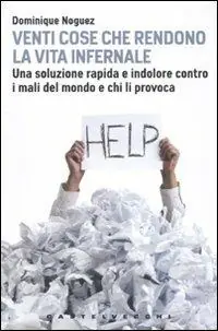 Saldi Venti cose che rendono la vita infernale. Una soluzione rapida e indolore contro i mali del mondo