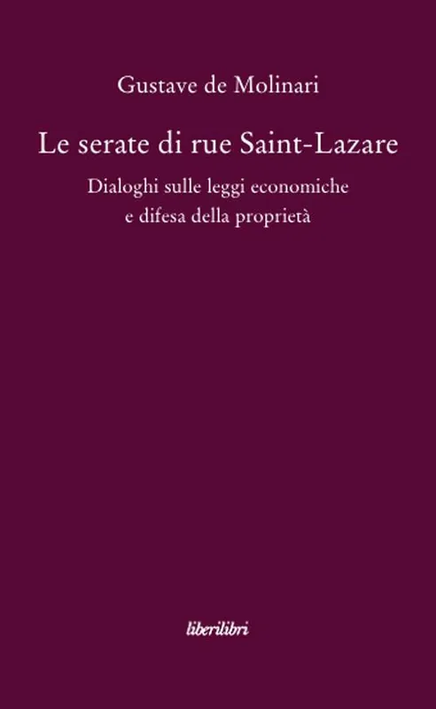 Le serate di Saint-Lazare. Dialoghi sulle leggi economiche e difesa della proprietà Miglior Prezzo