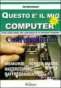 Questo è il mio computer. Guida passo-passo alla costruzione di un personal computer Pagamento Sicuro