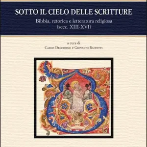 Prezzo Di Fabbrica Sotto il cielo delle scritture. Bibbia, retorica e letteratura religiosa (secc. XIII-XVI). Atti del Colloquio (Bologna, 16-17 novembre 2007)