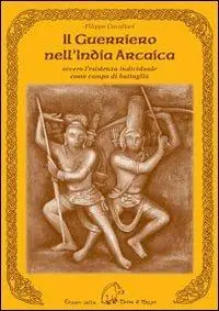 Compra Online Il guerriero nell‘India arcaica. Ovvero l‘esistenza individuale come campo di battaglia