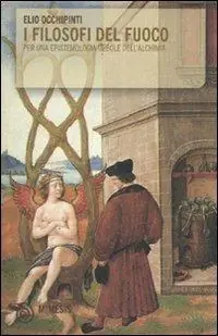 I filosofi del fuoco. Per una epistemologia debole dell‘alchimia Spedizione Espresso