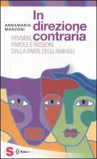 Vendita Finale In direzione contraria. Pensieri, parole e passioni dalla parte degli animali