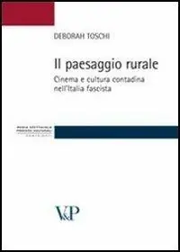 Novità Il paesaggio rurale. Cinema e cultura contadina nell‘Italia fascista