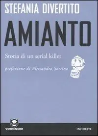 Soddisfatti O Rimborsati Amianto. Storia di un serial killer