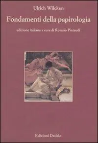 Fondamenti della papirologia. Ediz. numerata Ultima Occasione