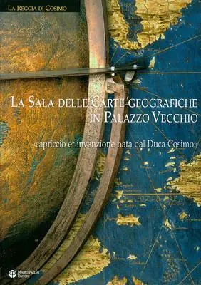 Bestseller La sala delle carte geografiche in Palazzo Vecchio. Capriccio et invenzione nata dal Duca Cosimo. Ediz. illustrata