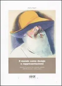 Ultima Occasione Il mondo come design e rappresentazione. Ritratti d‘occasione per ventisette maestri dell‘illustrazione e della grafica. Ediz. illustrata