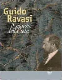 Guido Ravasi. Il signore della seta. Ediz. illustrata Compra Online