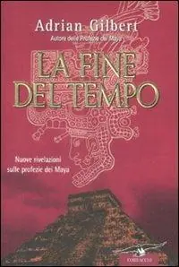 La fine del tempo. Nuove rivelazioni sulle profezie dei Maya Scelto Dai Clienti
