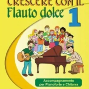 Compra Online Crescere con il flauto dolce. Accompagnamento per pianoforte e chitarra. Per la Scuola media. Vol. 1